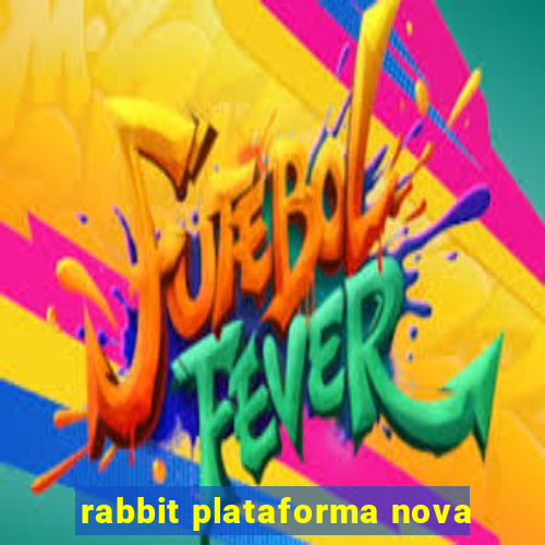 rabbit plataforma nova